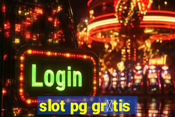 slot pg gr谩tis