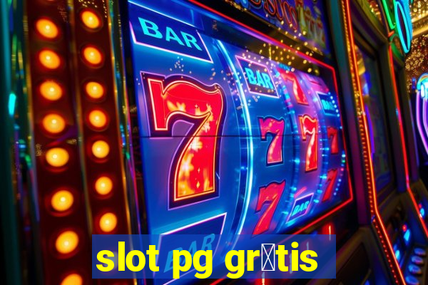 slot pg gr谩tis