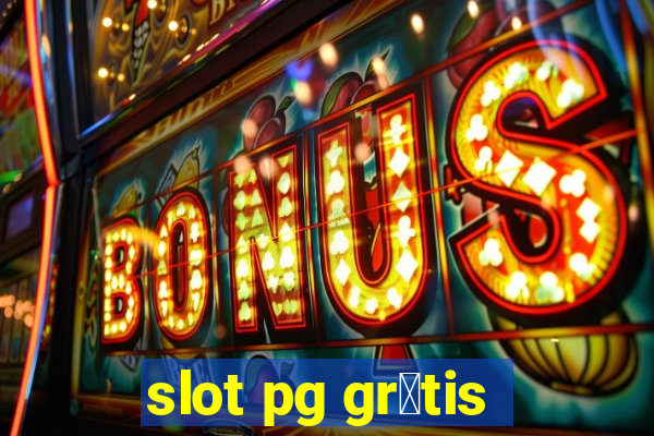 slot pg gr谩tis