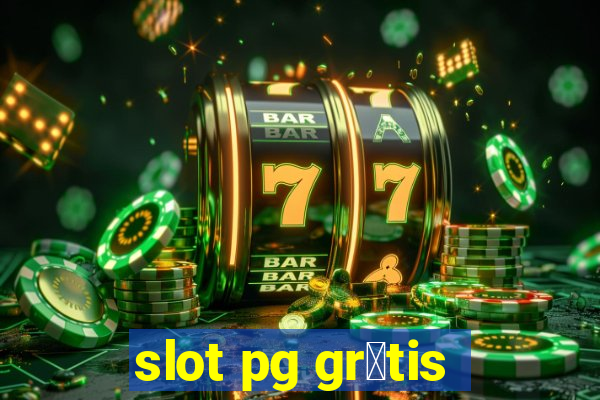 slot pg gr谩tis