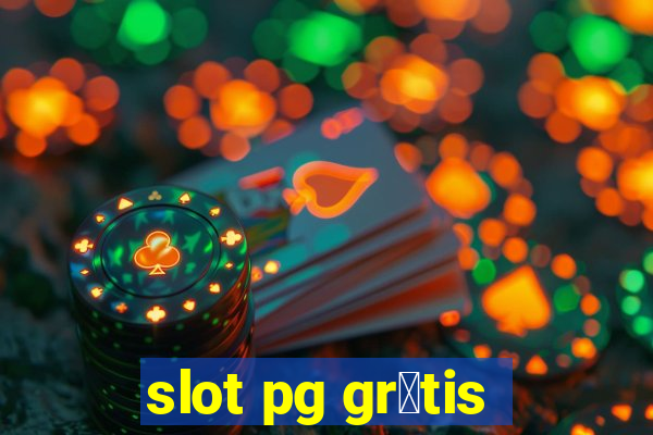 slot pg gr谩tis