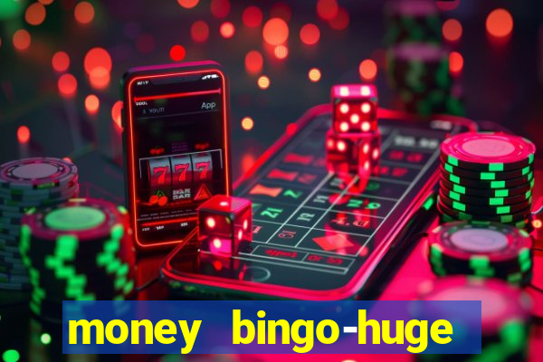 money bingo-huge real cash out