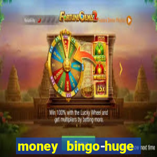 money bingo-huge real cash out