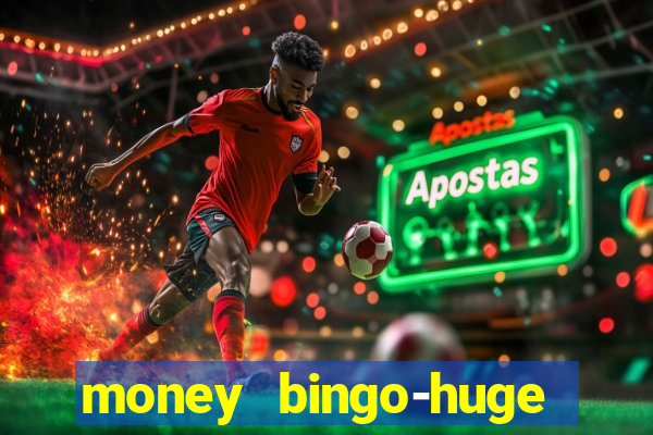 money bingo-huge real cash out