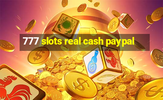 777 slots real cash paypal