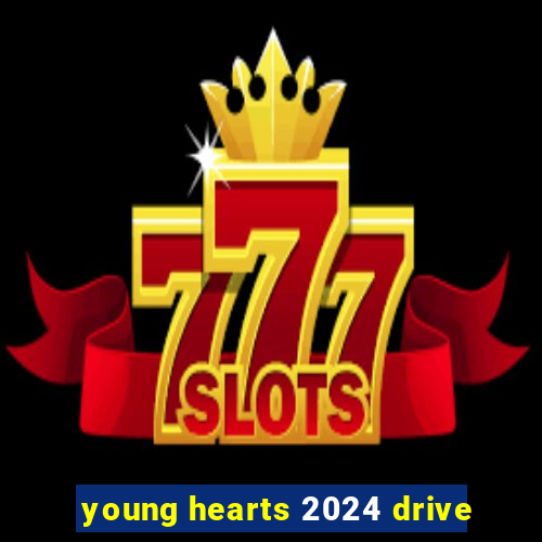 young hearts 2024 drive