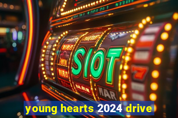 young hearts 2024 drive