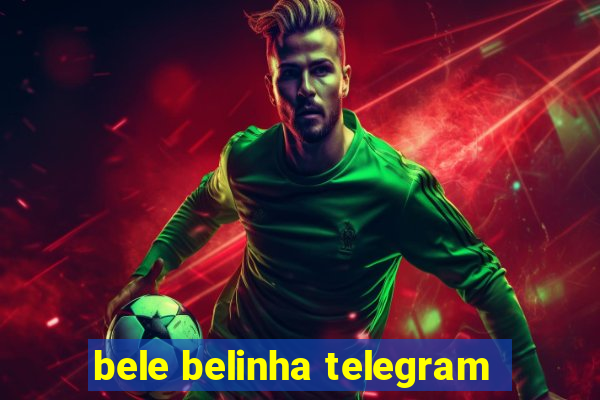 bele belinha telegram