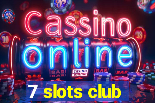 7 slots club