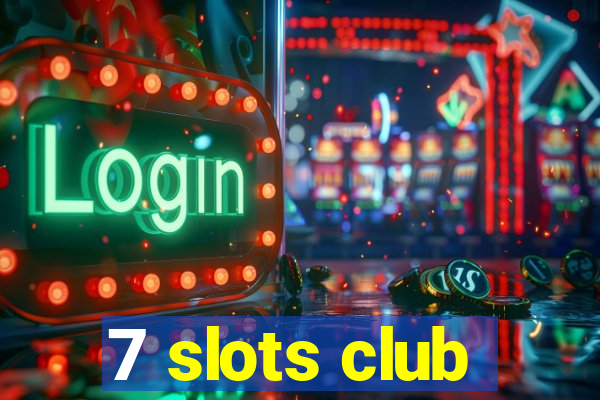 7 slots club