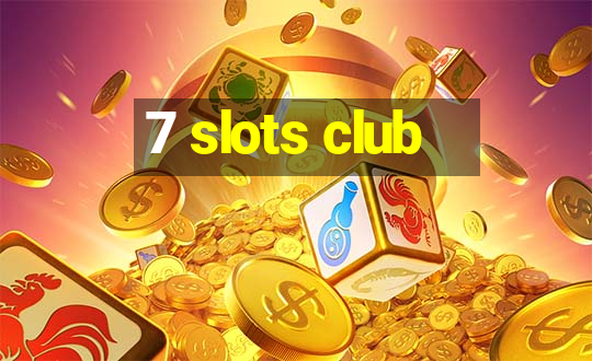 7 slots club