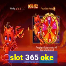 slot 365 oke