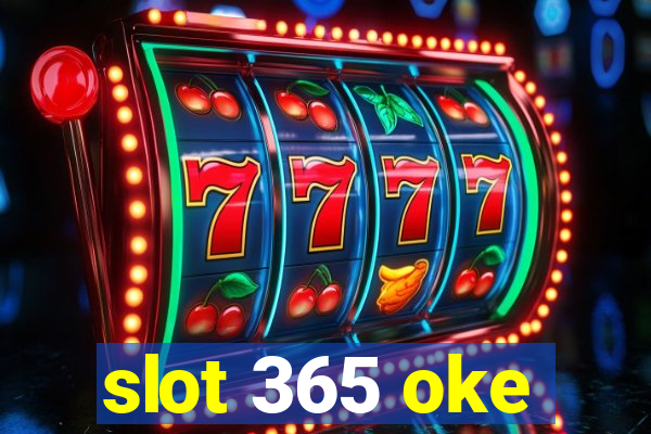 slot 365 oke