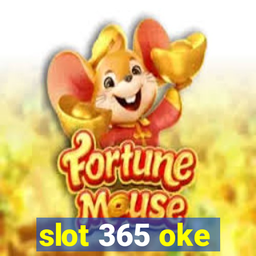 slot 365 oke