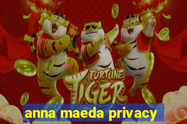 anna maeda privacy