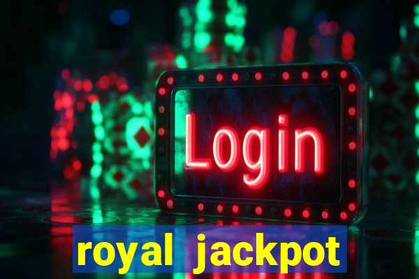 royal jackpot casino machines