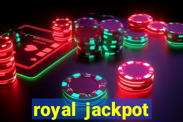 royal jackpot casino machines