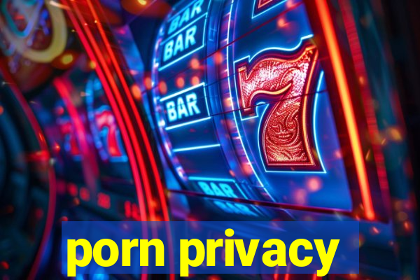 porn privacy