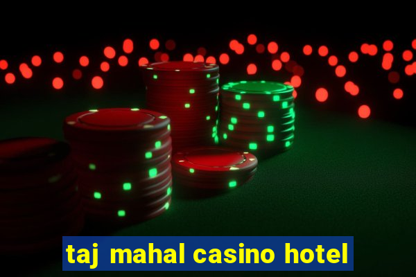 taj mahal casino hotel