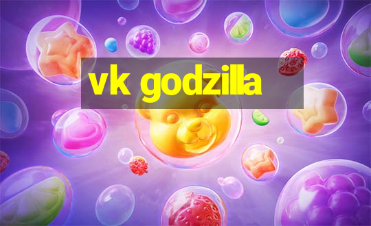 vk godzilla