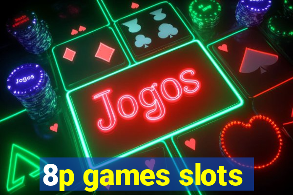 8p games slots