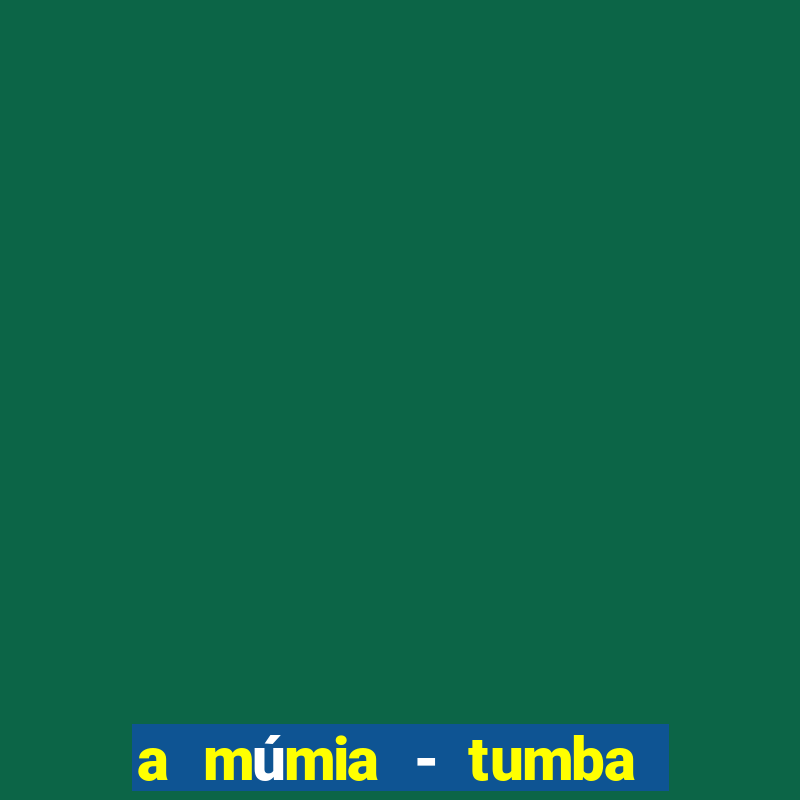 a múmia - tumba do imperador dragão topflix