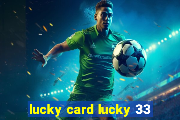 lucky card lucky 33