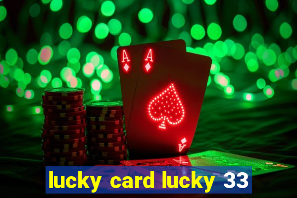 lucky card lucky 33