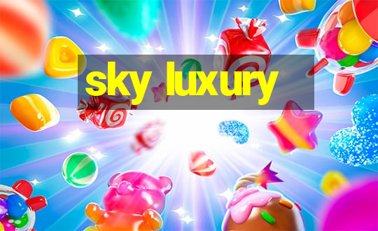 sky luxury