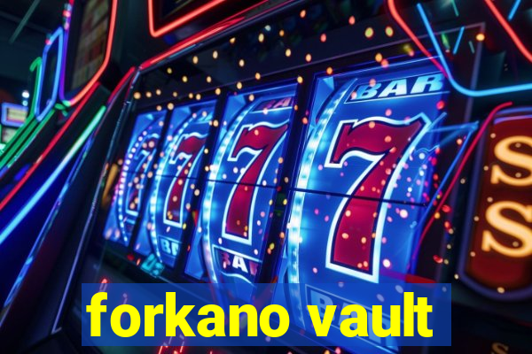 forkano vault