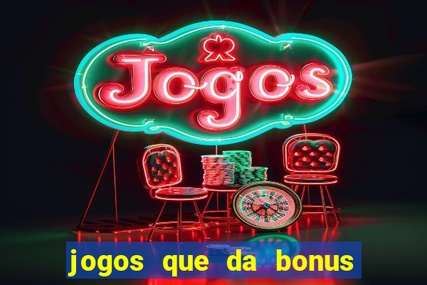 jogos que da bonus no cadastro sem deposito