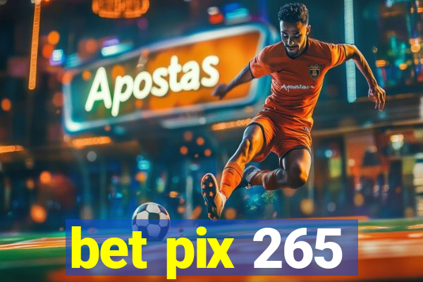 bet pix 265