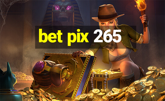 bet pix 265