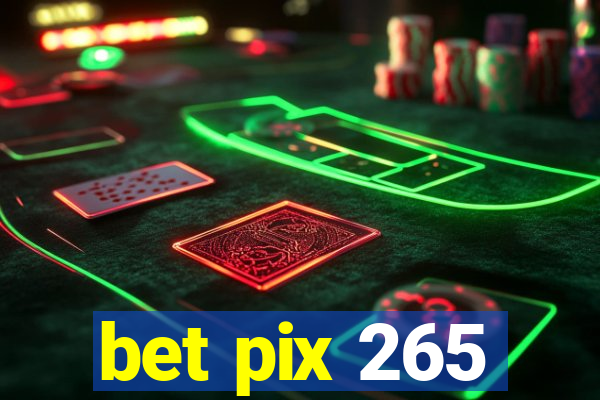 bet pix 265