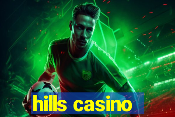 hills casino