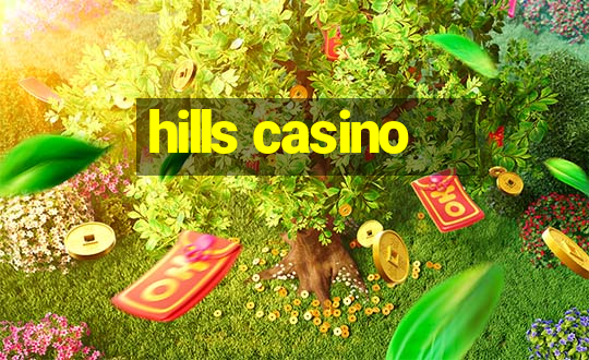 hills casino