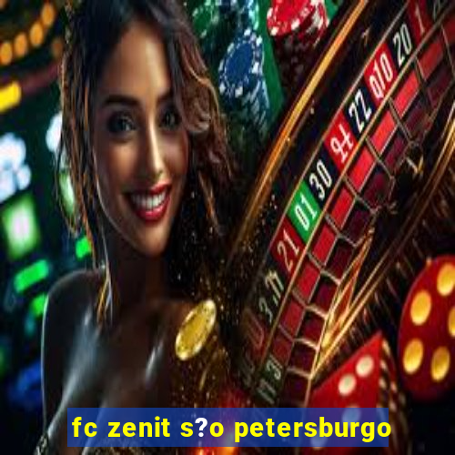 fc zenit s?o petersburgo