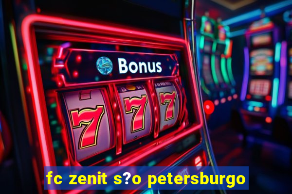 fc zenit s?o petersburgo