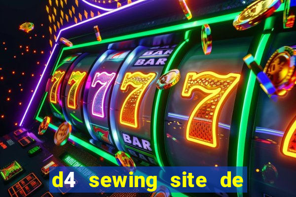 d4 sewing site de relacionamento login