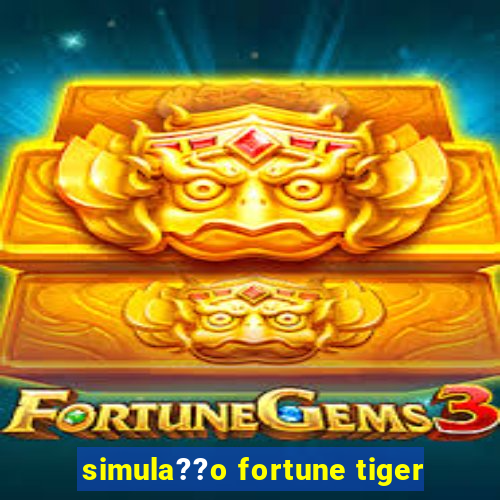 simula??o fortune tiger