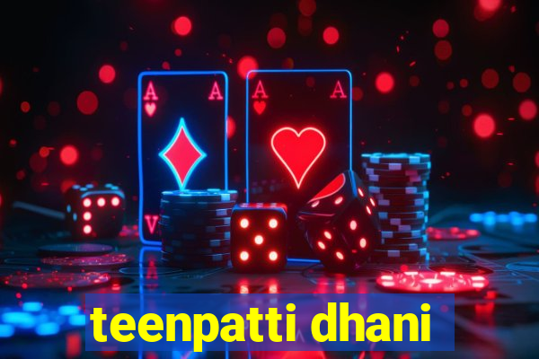 teenpatti dhani