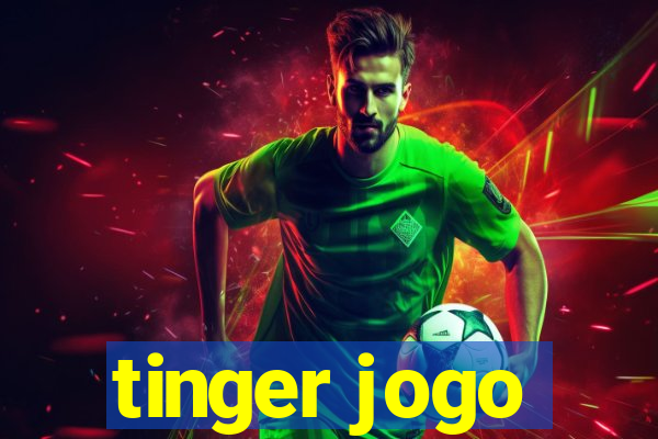 tinger jogo