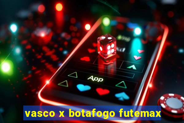 vasco x botafogo futemax