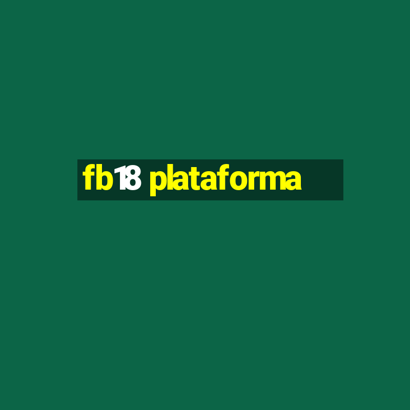 fb18 plataforma