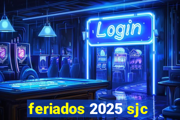 feriados 2025 sjc