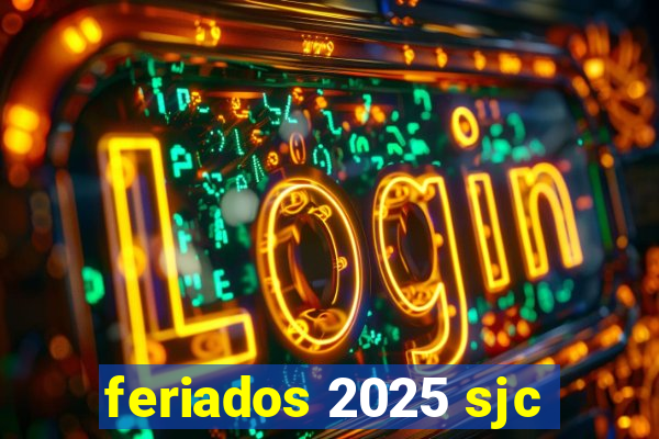 feriados 2025 sjc