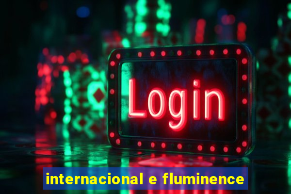 internacional e fluminence