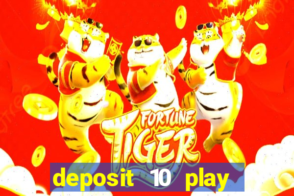 deposit 10 play with 40 casino