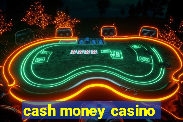 cash money casino