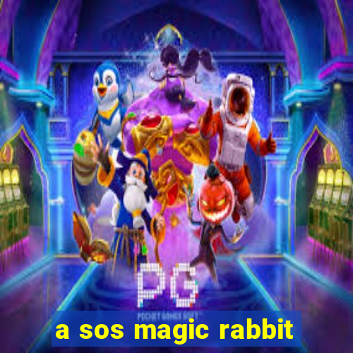 a sos magic rabbit